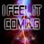I Feel It Coming