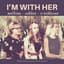 I'm With Her