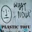 Plastic Tofu