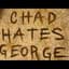 Chad Hates George