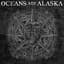 Oceans Ate Alaska