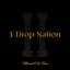 1 Drop Nation