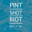 Pint Shot Riot