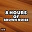 8 Hours of Brown Noise