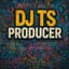 Dj TS Producer
