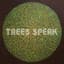 Trees Speak