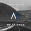 Miles Away