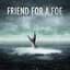 Friend for a Foe
