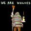 We Are Wolves