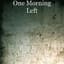 One Morning Left