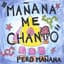 Mañana Me Chanto