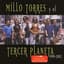 Millo Torres Y El Tercer Planeta