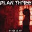 Plan Three