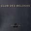 Club Des Belugas