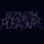 Beyond The Pleasure