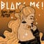 Blame Me!