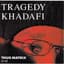 Tragedy Khadafi
